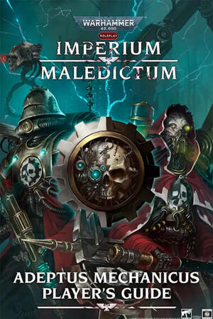 Imperium Maledictum Adeptus Mechanicus Player's Guide